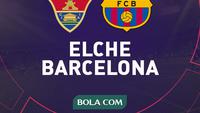 Prediksi Liga Spanyol, Elche Vs Barcelona: Tuan Rumah Bisa Menyulitkan
