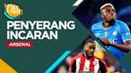 Berita video spotlight kali ini membahas tentang empat striker yang menjadi target Arsenal, salah satunya Victor Osimhen.
