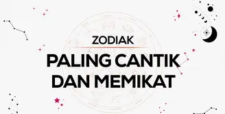 Yuk lihat zodiak yang paling cantik dan memikat