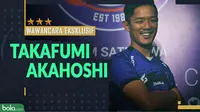 Wawancara Eksklusif Takafumi Akahoshi (Bola.com/Adreanus Titus)