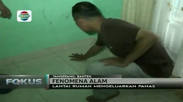 Warga Cikande, Tangerang, Banten, dihebohkan oleh fenomena alam yang mengakibatkan lantai rumah warga mengeluarkan panas.