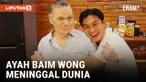 Ayah Baim Wong Meninggal Dunia, Akan Dimakamkan di Purwakarta