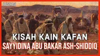 Kisah Kain Kafan Sayyidina Abu Bakar Ash-Shiddiq.