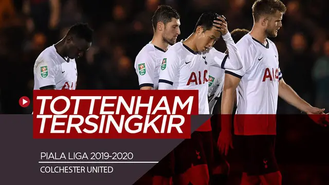 Berita video Tottenham Hotspur tersingkir dari Piala Liga 2019-2020 oleh tim divisi IV (League Two), Colchester United, Selasa (24/9/2019).