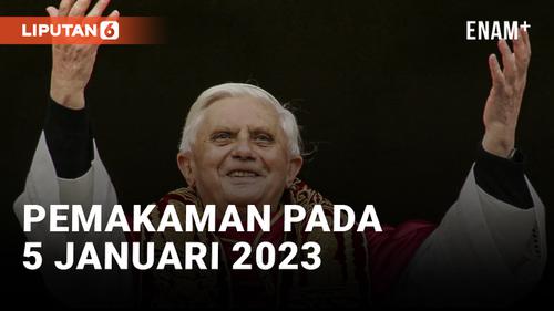 VIDEO: Mantan Paus Benediktus XVI Akan Dimakamkan Pada 5 Januari 2023