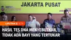 Polres Metro Jakarta Pusat menyampaikan hasil tes DNA atas kasus dugaan bayi tertukar di rumah sakit swasta di Jakarta. Berdasarkan hasil analisis seluruh profil DNA yang dilakukan di Laboratorium Pusdokkes Polri dibuktikan bayi itu dinyatakan tidak ...