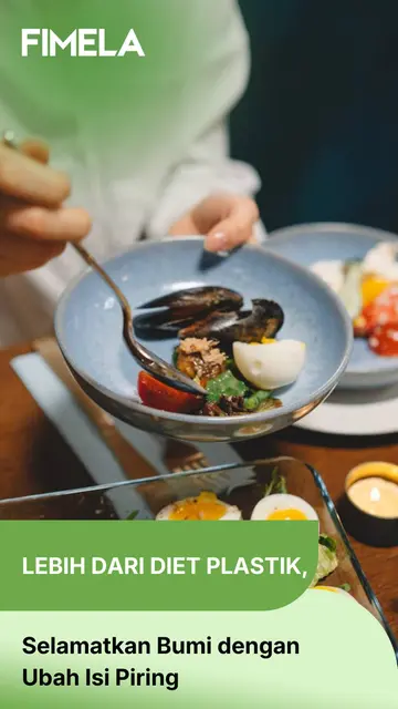 Lebih dari Diet Plastik, Selamatkan Bumi dengan Ubah Isi Piring