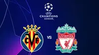 Link Live Streaming Liga Champions: Villarreal Vs Liverpool