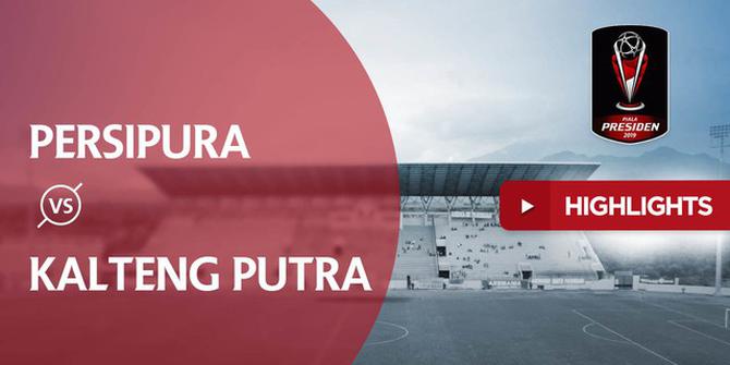 VIDEO: Highlights Piala Presiden 2019, Persipura Vs Kalteng Putra 1-3