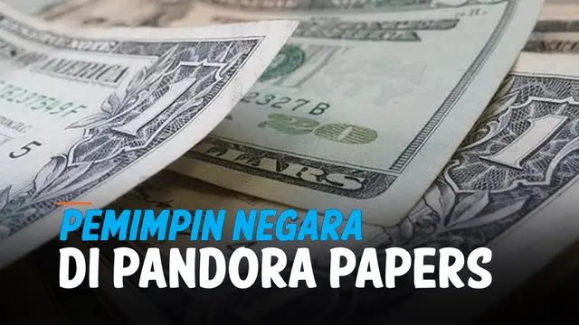VIDEO: Nama-Nama Pemimpin Negara yang Muncul di Pandora Papers