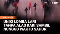 Seru! Lomba Lari Tanpa Alas Kaki Jelang Sahur Jadi Ajang Anak Muda