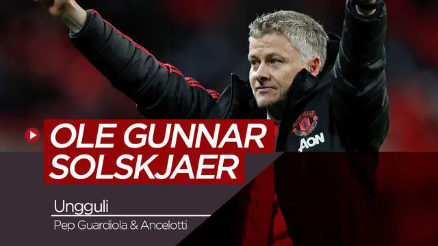 Berita video raihan Ole Gunnar Solskjaer bersama Manchester united ungguli Pep Guardiola dan Carlo Ancelotti.