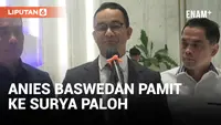 Anies Baswedan Pamitan dengan Surya Paloh