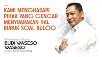 Direktur Utama Perum Bulog Budi Waseso. (Abdillah/Liputan6.com)