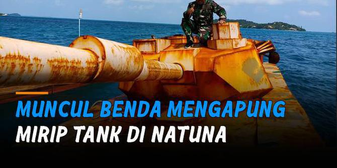 VIDEO: Muncul Benda Mengapung Mirip Tank di Natuna, Ini Penjelasan TNI