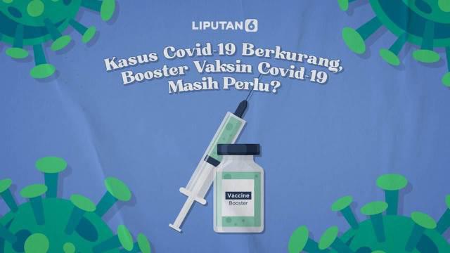 Tren kenaikan kasus covid-19 di tanah air relatif berkurang dibandingkan beberapa bulan sebelumnya. Apakah booster vaksinasi covid-19 masih diperlukan?