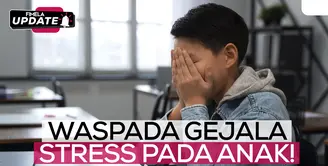 Waspada Gejala Stress Pada Anak