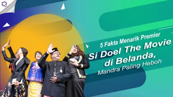 [Bintang] 5 Fakta Menarik Premier Si Doel The Movie di Belanda, Mandra Paling Heboh