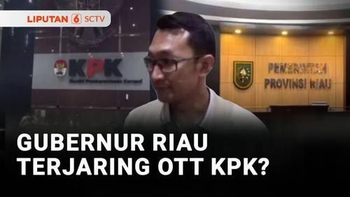 Gubernur Riau Terjaring OTT oleh KPK?