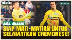 Pantang Tumbang! Emil Audero Optimistis Selamatkan Cremonese dari Ancaman Degradasi