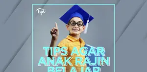 Tips Agar Anak Rajin Belajar Tanpa Memarahinya