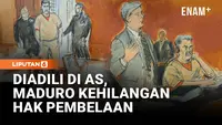 Sidang Maduro di AS Memanas, Hak Pembelaan Dipertanyakan