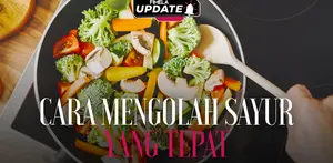 Fimela Update: Cara Mengolah Sayur yang Tepat