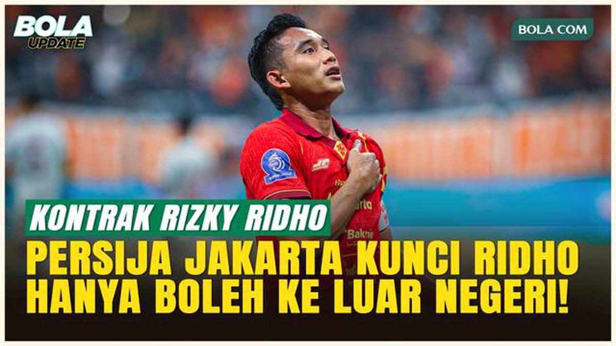 Bocor! Detail Kontrak Baru Rizky Ridho di Persija: Hanya Bisa ke Luar ...