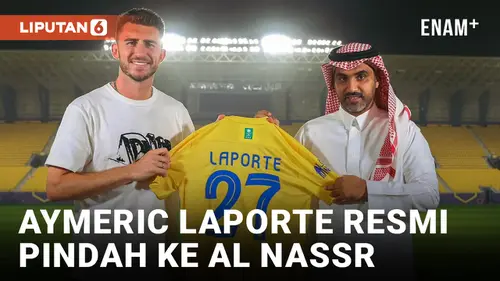 VIDEO: Aymeric Laporte Resmi Bergabung ke Al Nassr Jadi Rekan Cristiano Ronaldo