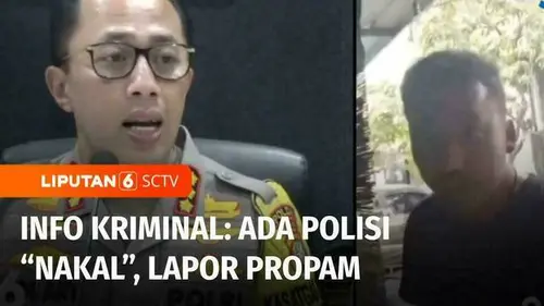 VIDEO: Info Kriminal: Ada Polisi Nakal, Lapor Propam