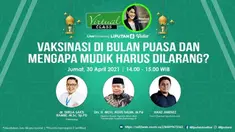 Virtual Class kali ini membahas tentang vaksinasi di saat bulan puasa dan mengapa mudik harus dilarang?