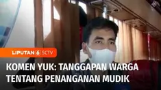 Meski terus membaik penanganan mudik lebaran kerap jadi sorotan. Di Komen Yuk, warga menyuarakan aspirasinya bagi pemimpin dan wakil rakyat mendatang untuk lebih serius menangani masalah yang masih ada dalam mudik lebaran.