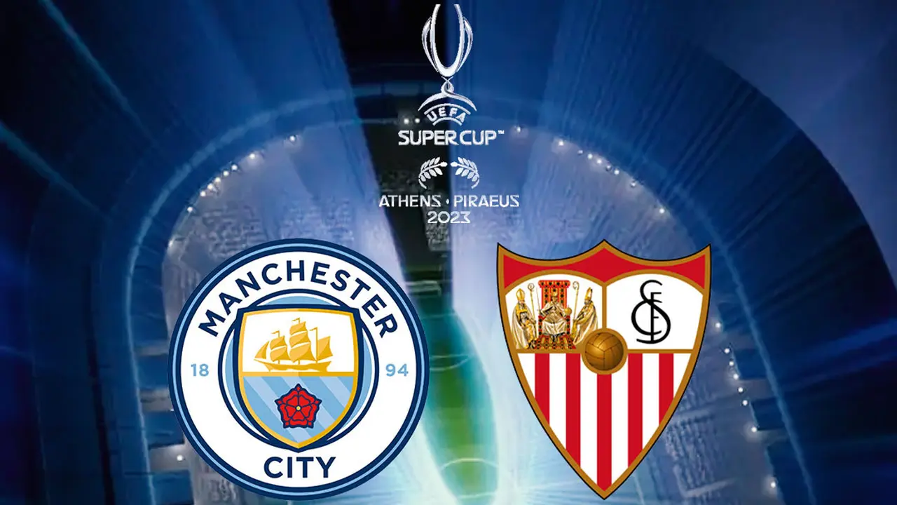 Piala Super Eropa - Manchester City Vs Sevilla