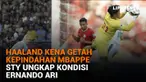 Mulai dari Haaland kena getah kepindahan Mbappe hingga STY ungkap kondisi Ernando Ari, berikut sejumlah berita menarik News Flash Sport Liputan6.com.