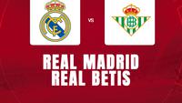 Link Live Streaming Liga Spanyol di Vidio Malam Ini: Real Madrid Vs Real Betis