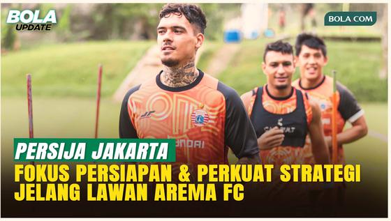 Fokus Tanpa Cela! Persija Jakarta Matangkan Strategi Jelang Hadapi Arema FC