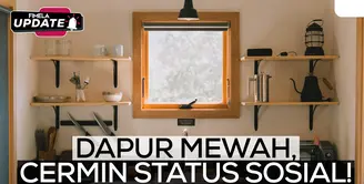 Fimela Update: Dapur Mewah, Cermin Status Sosial