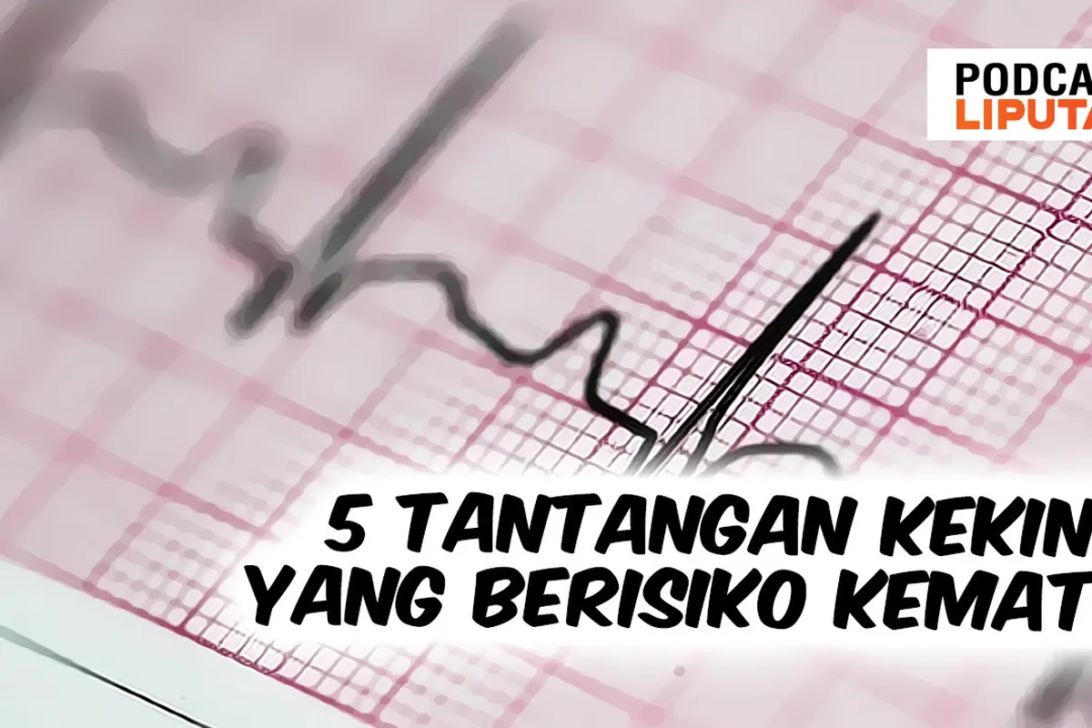 5 tantangan kekinian yang berisiko kematian