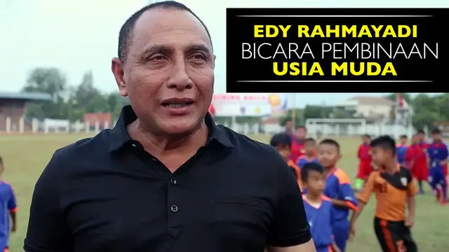 Edy Rahmayadi Bicara Pembinaan Usia Muda