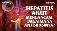 Hepatitis Akut Mengancam, Bagaimana Antisipasinya? (Liputan6.com/Abdillah)