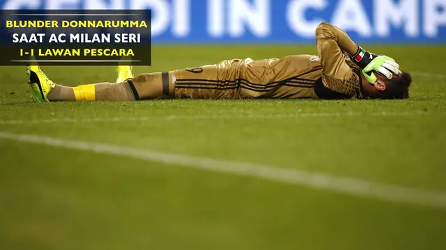 Gianlugi Donnarumma melakukan blunder fatal saat AC Milan ditahan imbang Pescara 1-1
