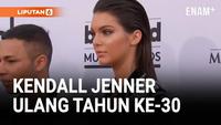 Hari Ini Kendall Jenner Genap 30 Tahun, Begini Perjalanan Kariernya