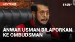 Anwar Usman Dilaporkan ke Ombudsman atas Dugaan Maladministrasi