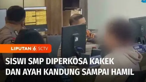 VIDEO: Tragis! Siswi SMP Diperkosa Ayah dan Kakek Kandung Sampai Hamil