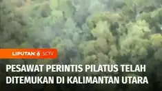 Tim SAR menemukan lokasi jatuhnya pesawat perintis pilatus porter yang hilang kontak sejak Jumat lalu di Kalimantan Utara. Kondisi cuaca dan medan menghambat evakuasi pilot dan seorang teknisi mesin pesawat.