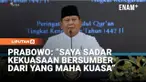 Presiden Prabowo mengajak umat Islam untuk menjadikan peringatan Nuzulul Quran kesempatan untuk memahami dan meresapi ajaran-ajaran Alquran. Prabowo juga bersyukur peringatan Nuzulul Quran digelar di 10 hari terakhir bulan suci Ramadan.