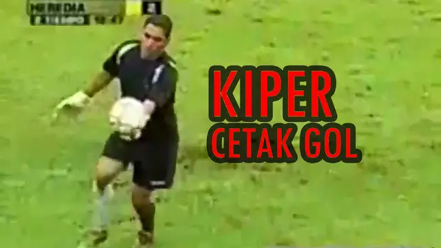 Video gol-gol indah dari penjaga gawang yang membuat lawan tak berdaya.