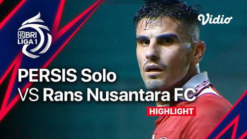 VIDEO: Highlights BRI Liga 1, Persis Solo Taklukkan RANS Nusantara FC 6-1