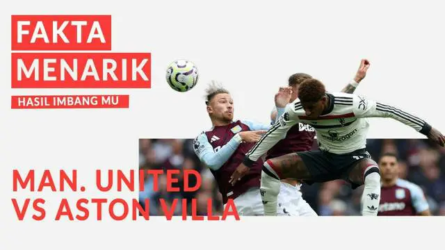 Berita Video, deretan fakta menarik di laga MU Vs Aston Villa pada Minggu (6/10/2024)