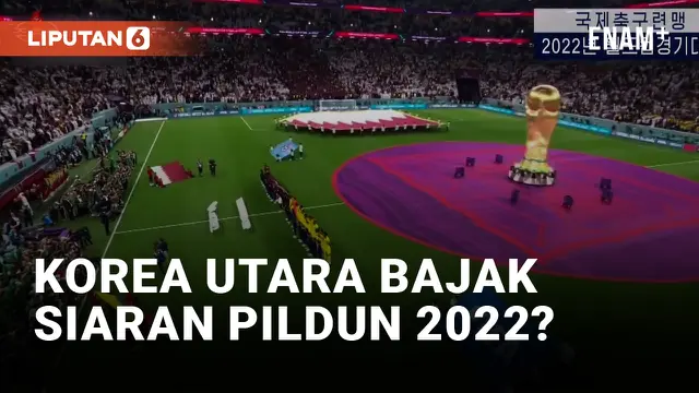 VIDEO: Duh! Korea Utara Disebut Bajak Siaran Piala Dunia 2022